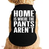 Home Is Where The Pants Aren't Doggie Tank thumb 0