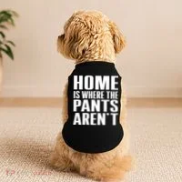 Home Is Where The Pants Aren't Doggie Tank thumb 2