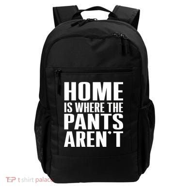 Home Is Where The Pants Aren't Backpack