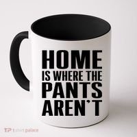 Home Is Where The Pants Aren't Coffee Mug thumb 0