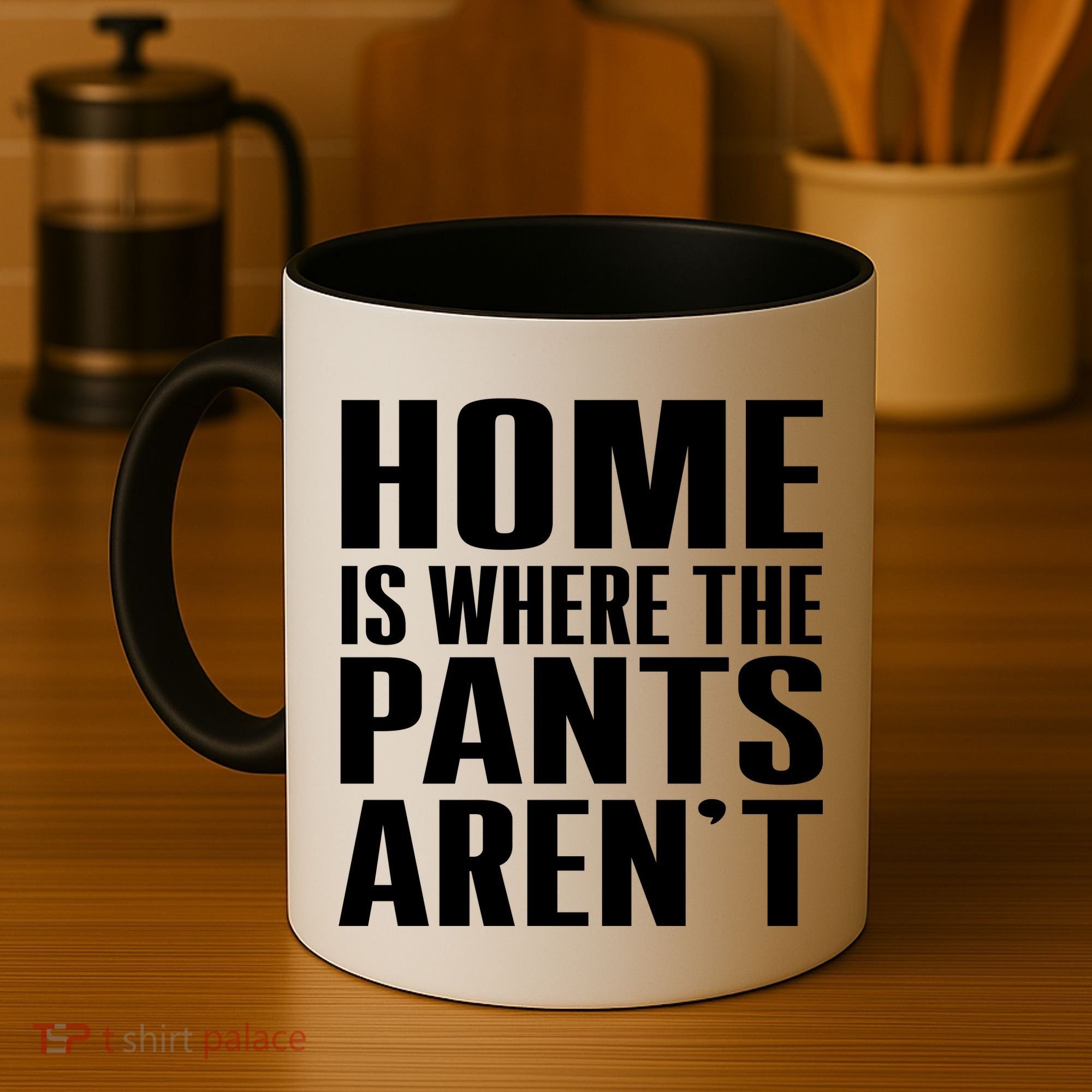 Home Is Where The Pants Aren't Coffee Mug