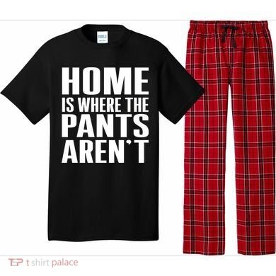 Home Is Where The Pants Aren't Pajama Set