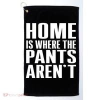 Home Is Where The Pants Aren't Golf Towel thumb 0