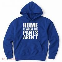 Home Is Where The Pants Aren't Hoodie thumb 0
