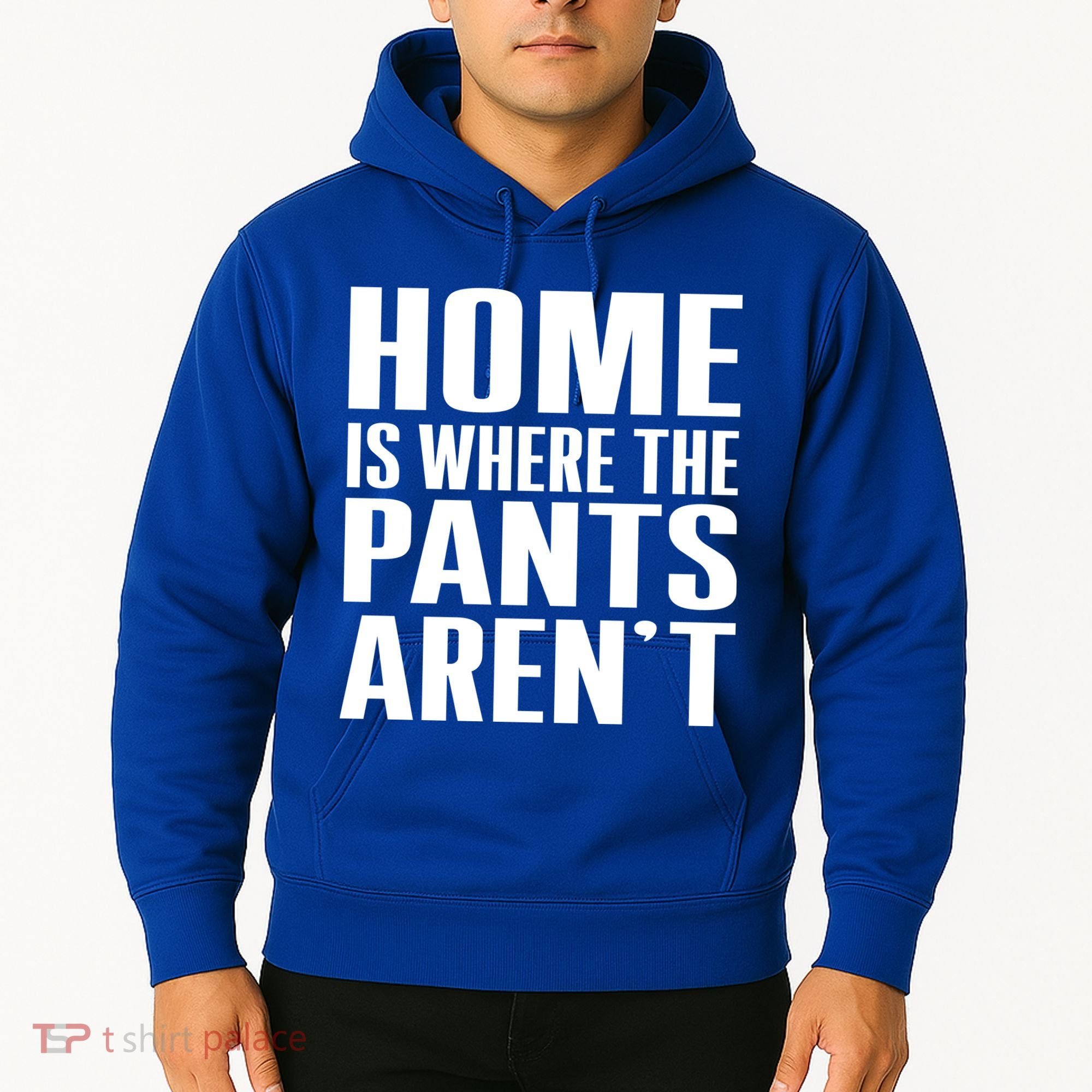 Home Is Where The Pants Aren't Hoodie