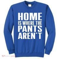 Home Is Where The Pants Aren't Sweatshirt thumb 0