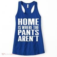 Home Is Where The Pants Aren't Women's Tank Top thumb 0