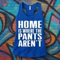 Home Is Where The Pants Aren't Women's Tank Top thumb 3