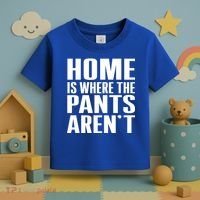 Home Is Where The Pants Aren't Toddler T-Shirt thumb 3