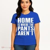 Home Is Where The Pants Aren't Women's T-Shirt thumb 4