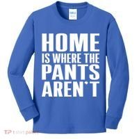 Home Is Where The Pants Aren't Kids Long Sleeve Shirt thumb 0
