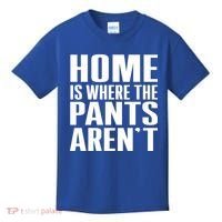 Home Is Where The Pants Aren't Kids T-Shirt thumb 0