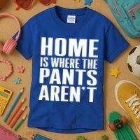 Home Is Where The Pants Aren't Kids T-Shirt thumb 3