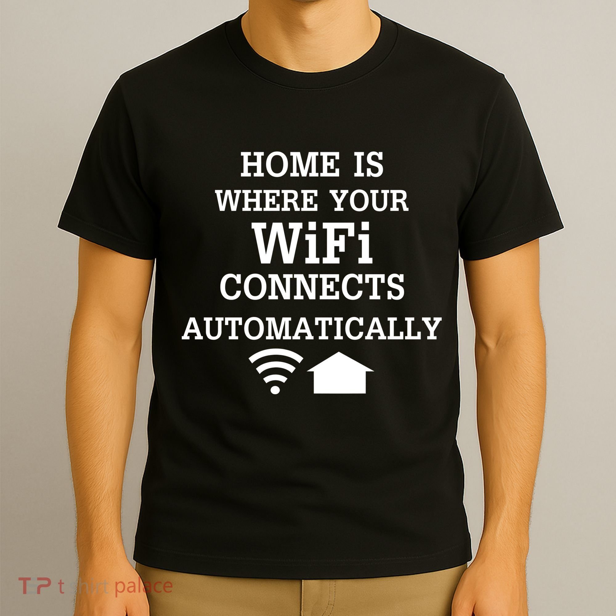 Home Is Where Wifi Connects Automatically T-Shirt