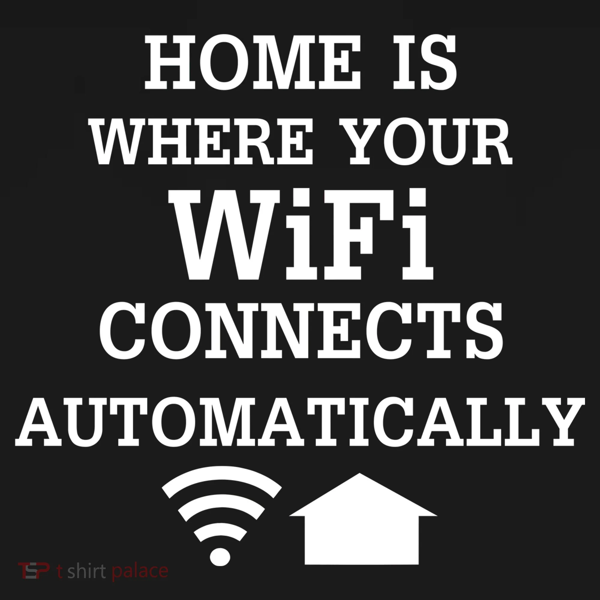 Home Is Where Wifi Connects Automatically Button
