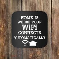 Home Is Where Wifi Connects Automatically Coaster thumb 0