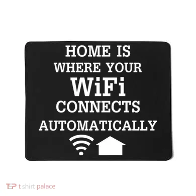 Home Is Where Wifi Connects Automatically Mousepad
