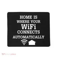 Home Is Where Wifi Connects Automatically Mousepad thumb 0