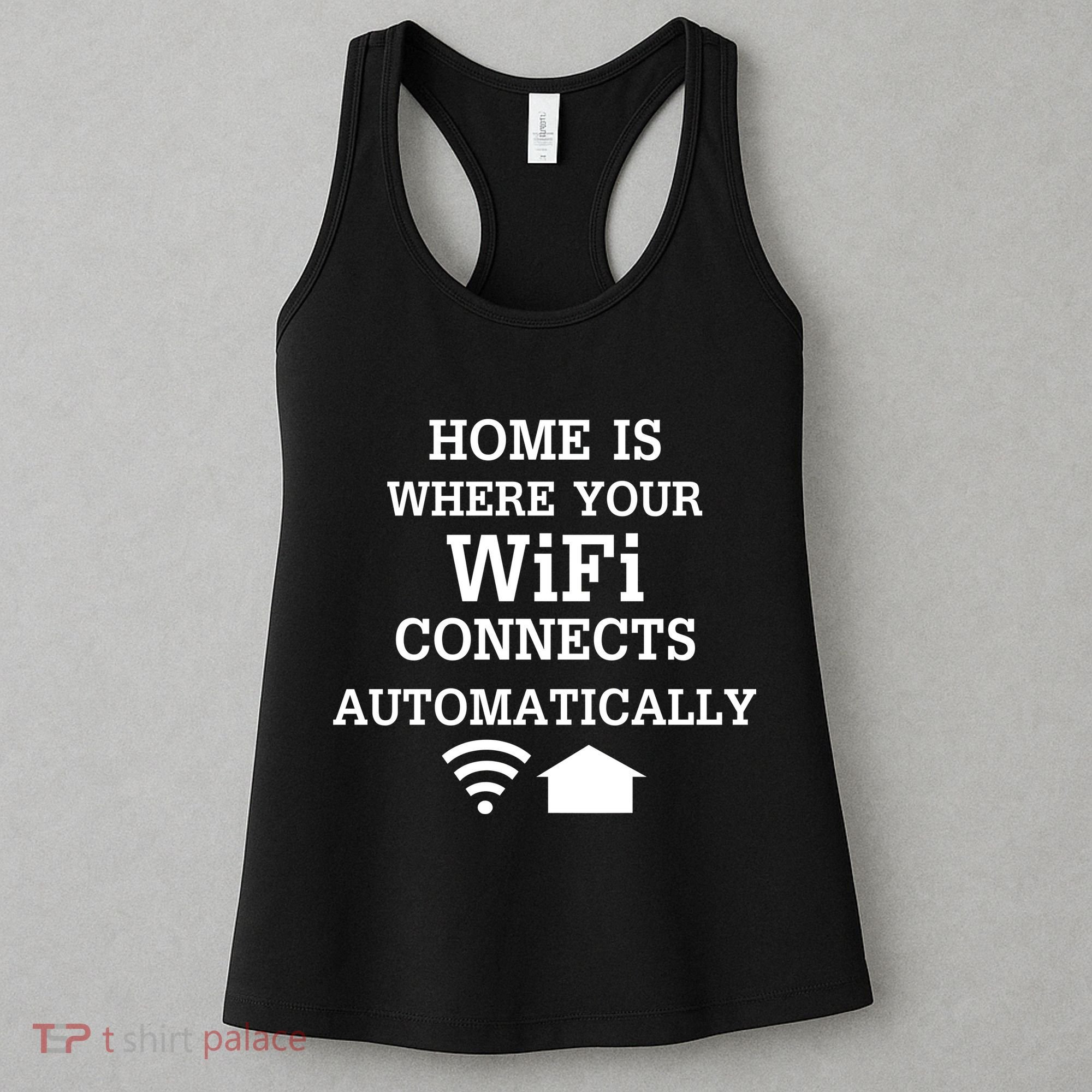 Home Is Where Wifi Connects Automatically Women's Tank Top