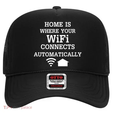 Home Is Where Wifi Connects Automatically Hat