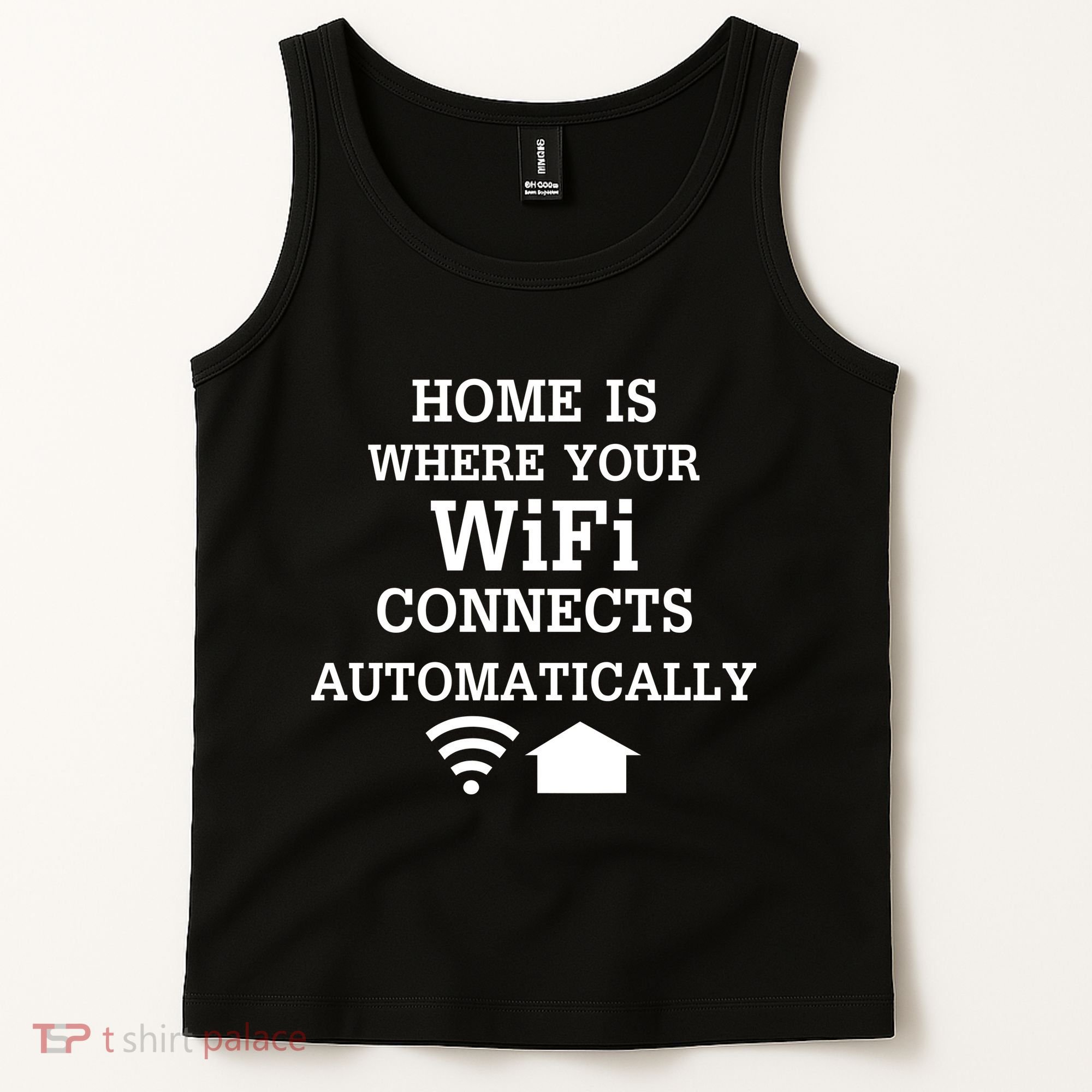 Home Is Where Wifi Connects Automatically Tank Top