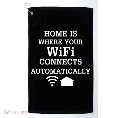Home Is Where Wifi Connects Automatically Golf Towel