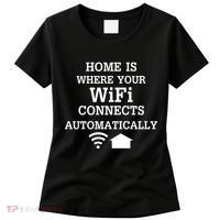 Home Is Where Wifi Connects Automatically Women's T-Shirt thumb 0