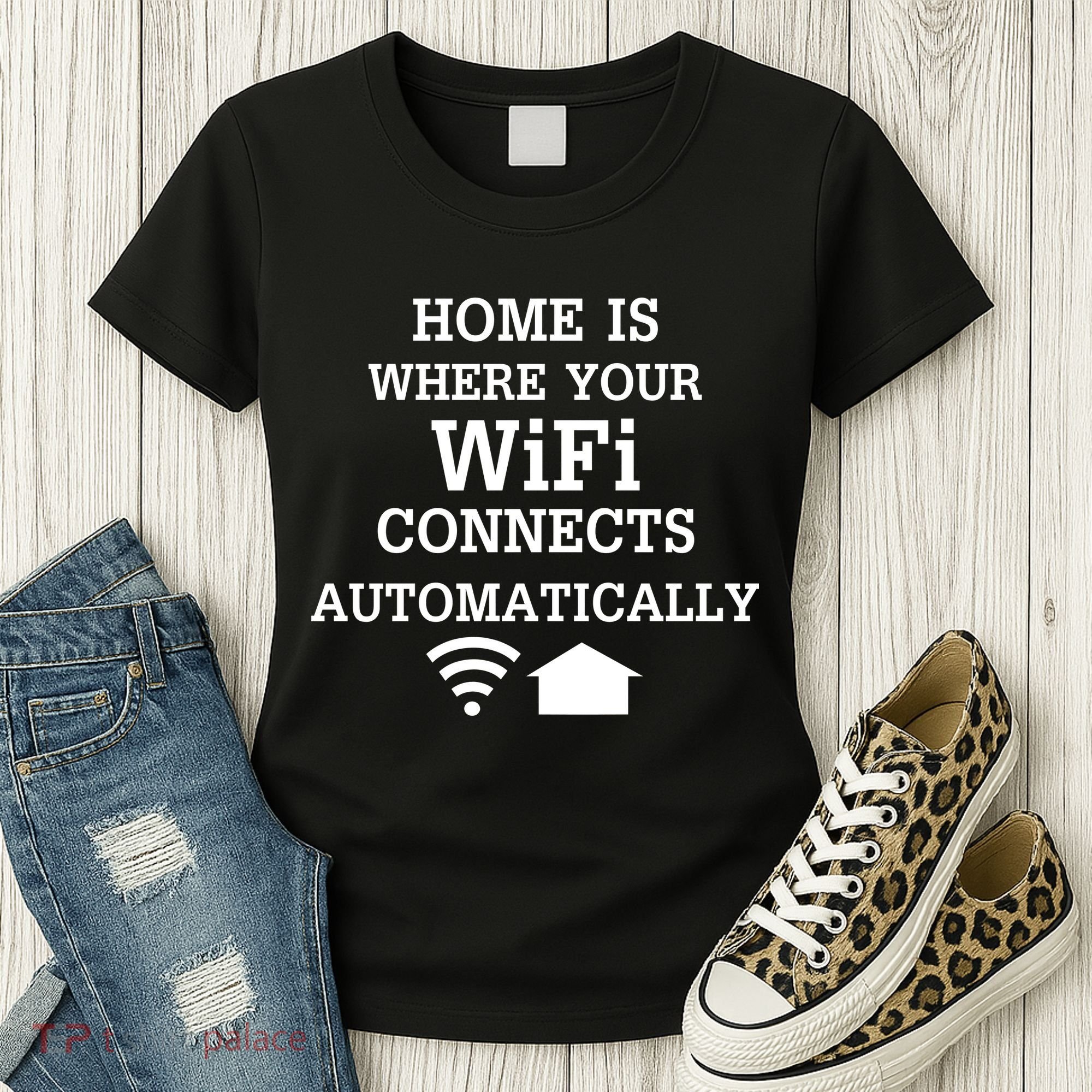 Home Is Where Wifi Connects Automatically Women's T-Shirt