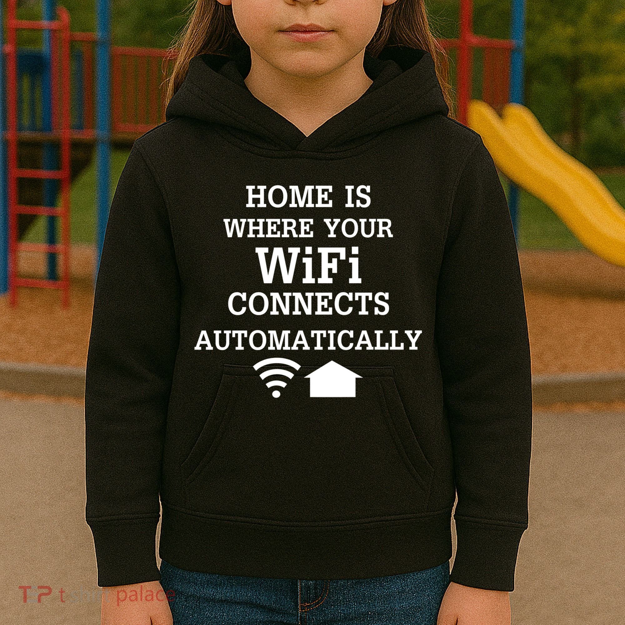 Home Is Where Wifi Connects Automatically Kids Hoodie