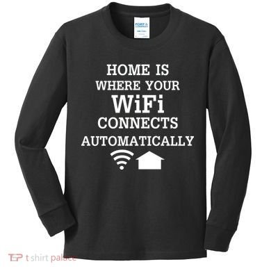Home Is Where Wifi Connects Automatically Kids Long Sleeve Shirt