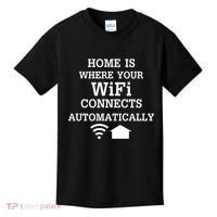 Home Is Where Wifi Connects Automatically Kids T-Shirt thumb 0