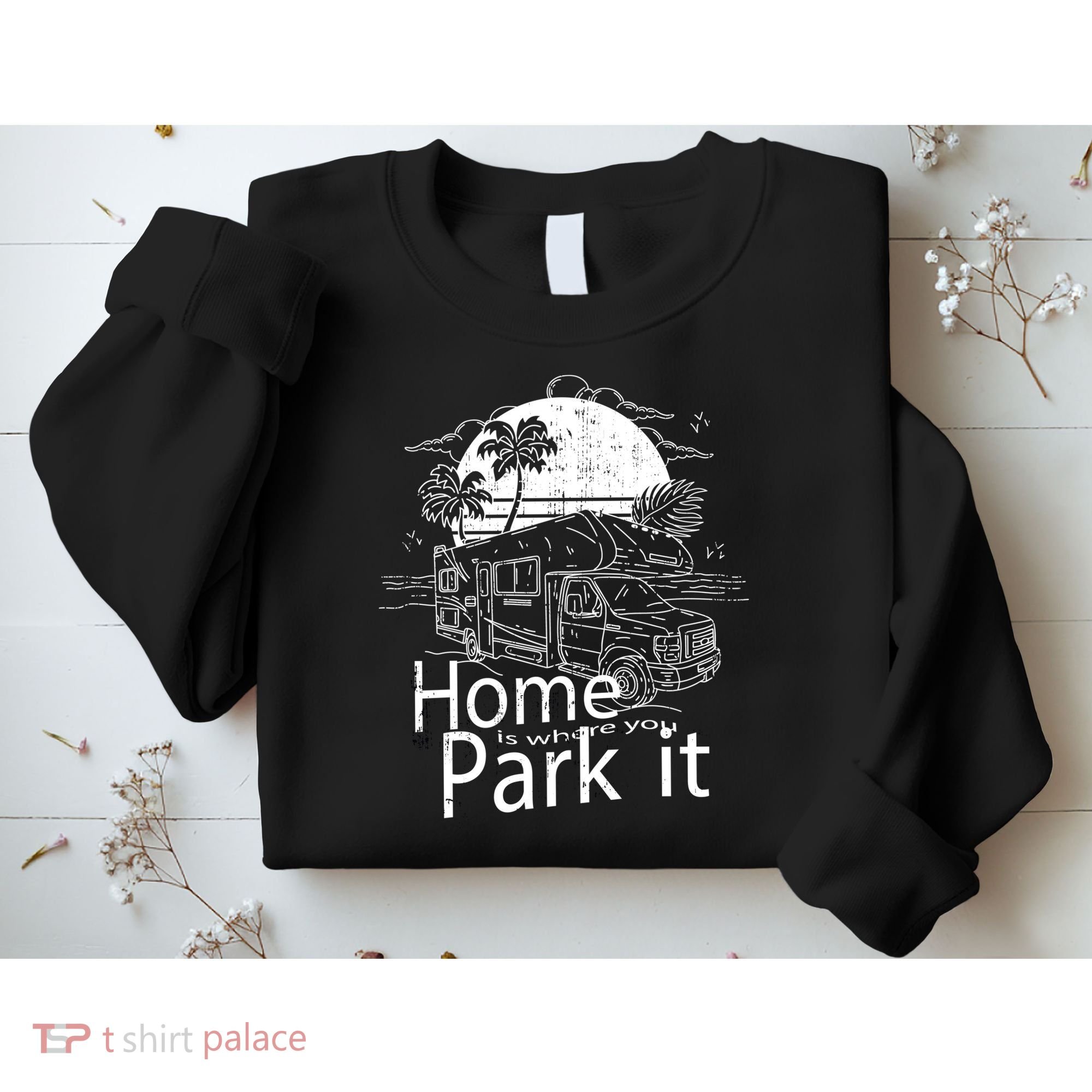 Home Is Where You Park It Sweatshirt