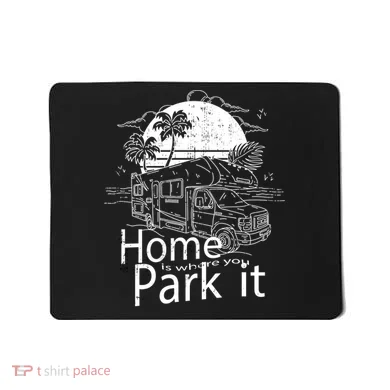 Home Is Where You Park It Mousepad