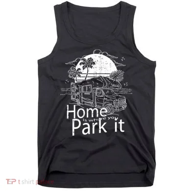 Home Is Where You Park It Tank Top
