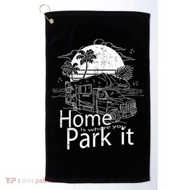 Home Is Where You Park It Golf Towel