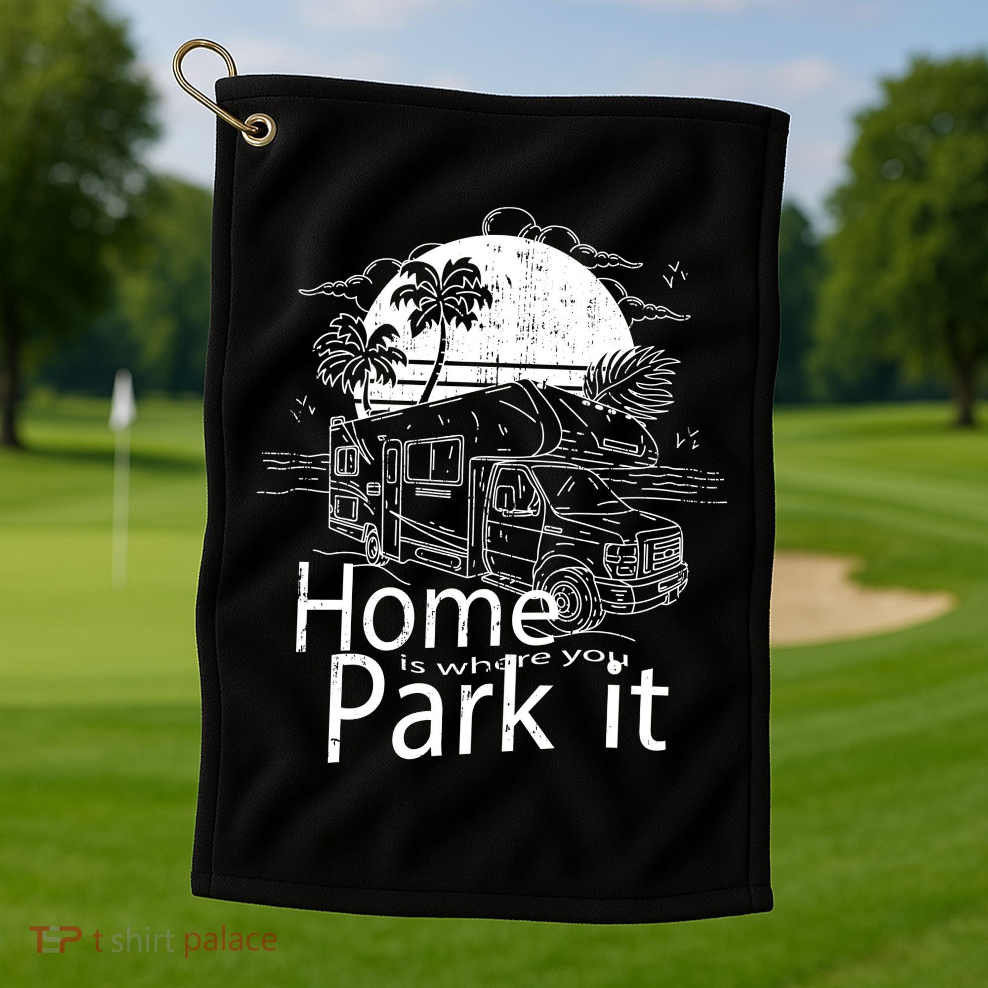 Home Is Where You Park It Golf Towel