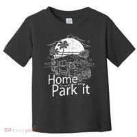 Home Is Where You Park It Toddler T-Shirt thumb 0