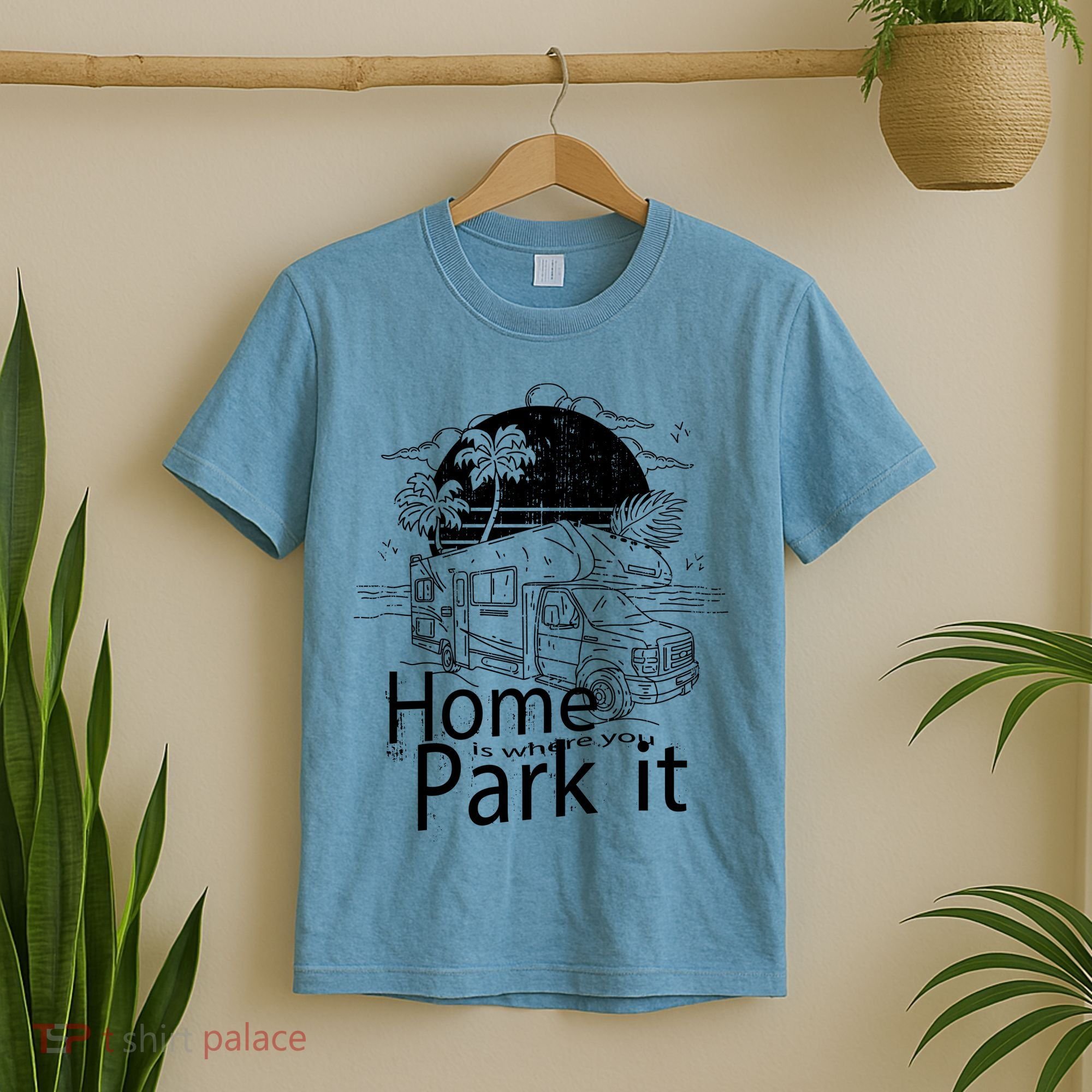 Home Is Where You Park It T-Shirt