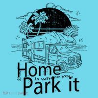 Home Is Where You Park It T-Shirt thumb 6