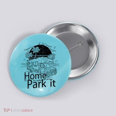 Home Is Where You Park It Button
