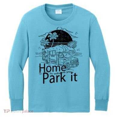 Home Is Where You Park It Kids Long Sleeve Shirt