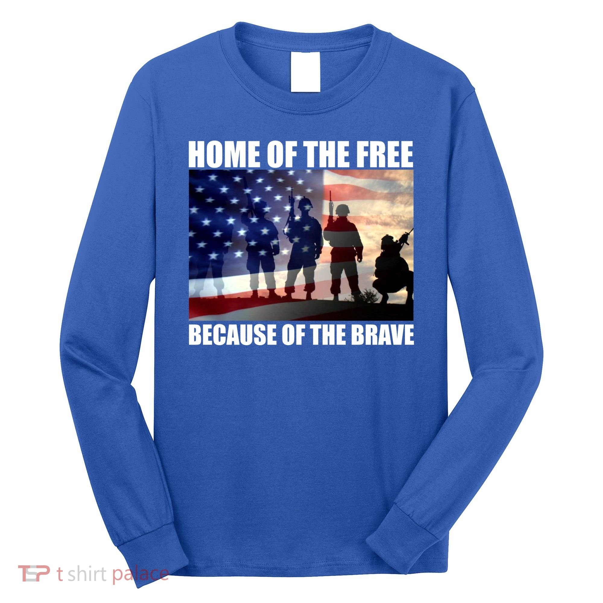 Home Of The Free Because Of The Brave Long Sleeve Shirt