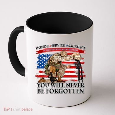 Honor Service Sacrifice You Will Never Be Forgotten Coffee Mug