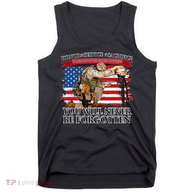 Honor Service Sacrifice You Will Never Be Forgotten Tank Top