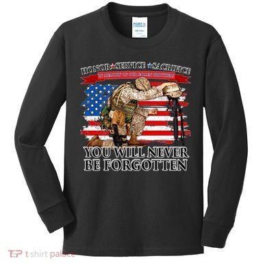 Honor Service Sacrifice You Will Never Be Forgotten Kids Long Sleeve Shirt
