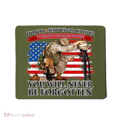 Honor Service Sacrifice You Will Never Be Forgotten Mousepad