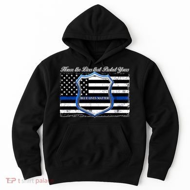 Honor The Lives That Protect Yours Blue Lives Matter Hoodie