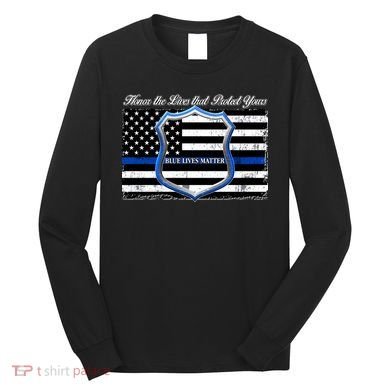 Honor The Lives That Protect Yours Blue Lives Matter Long Sleeve Shirt