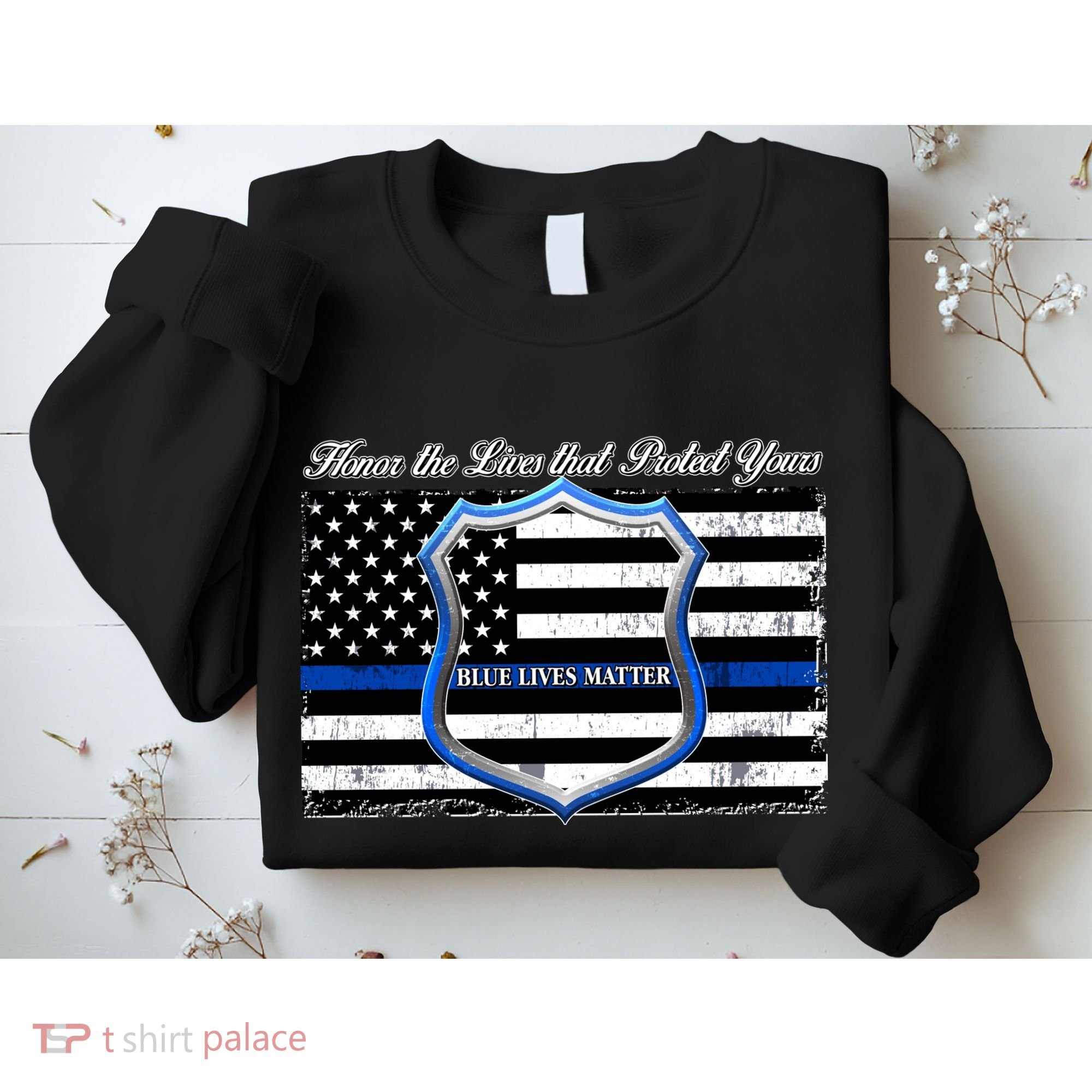 Honor The Lives That Protect Yours Blue Lives Matter Sweatshirt