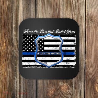 Honor The Lives That Protect Yours Blue Lives Matter Coaster